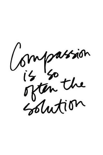 Compassion Is Often The Solution Inspirational Words Words Quotes