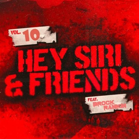 Stream Hey Siri And Friends Vol 10 Ft Brock Rankin By Hey Siri Listen Online For Free On Soundcloud