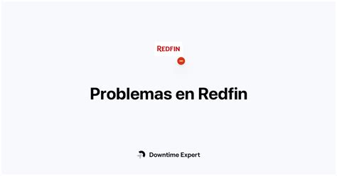 ¿se Ha Caído Redfin Problemas Y Cortes En Tiempo Real Downtime Expert