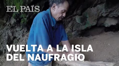 un hombre vuelve a la isla donde naufragÓ 50 años atrás para mostrar cÓmo sobreviviÓ youtube
