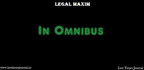 In Omnibus Legal Maxim Law Times Journal