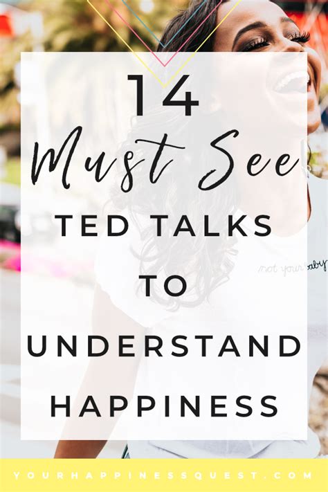 14 Must See Ted Talks To Understand Happiness Ted Talks Ted Positivity