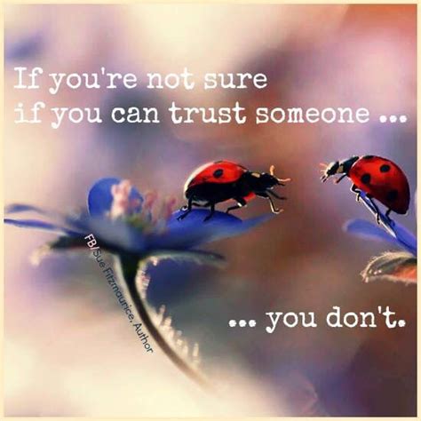 If Youre Not Sure If You Can Trust Someone Then You Dont Wisdom