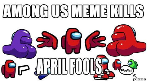 Among Us Funny Meme Kills April Fools Youtube