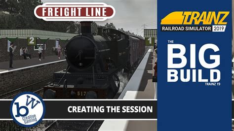 Building The Session The Freight Line The Big Build Trainz