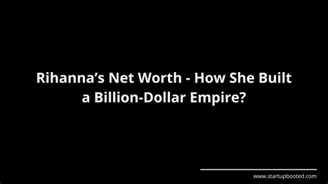Rihannas Net Worth How She Built A Billion Dollar Empire Youtube