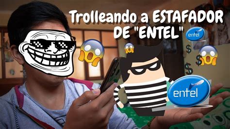 Trolleando A Un Estafador De Entel Sale Epico Youtube