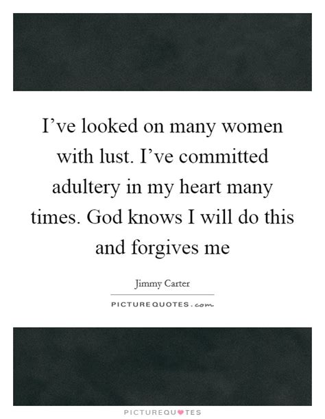 i ve looked on many women with lust i ve committed adultery in picture quotes