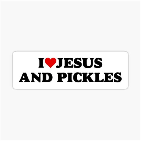 I Love Jesus And Pickles Funny Bumper Sticker Sticker By