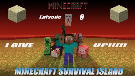Minecraft Survival Island Episode 9 I Give Up Youtube