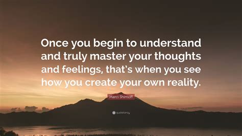 Marci Shimoff Quote Once You Begin To Understand And Truly Master