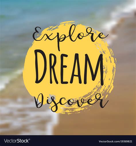 Explore Dream Discover Beautiful Seaside View Vector Image