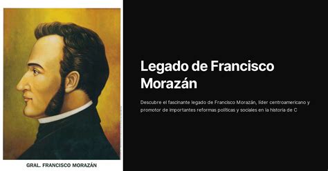 Legado De Francisco Morazán