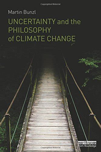 Uncertainty And Philosophy Of Climate Change By Martin