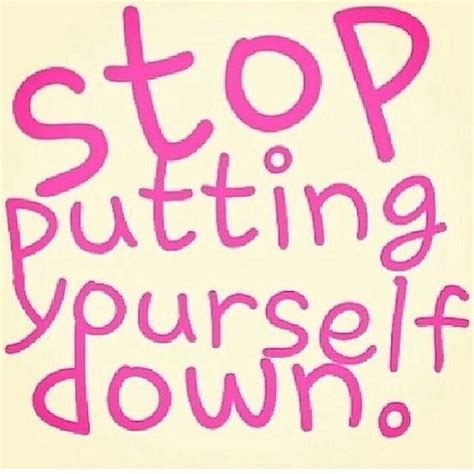 Stop putting yourself Stop putting yourself down. . . @gisela_mv7 . . # ...