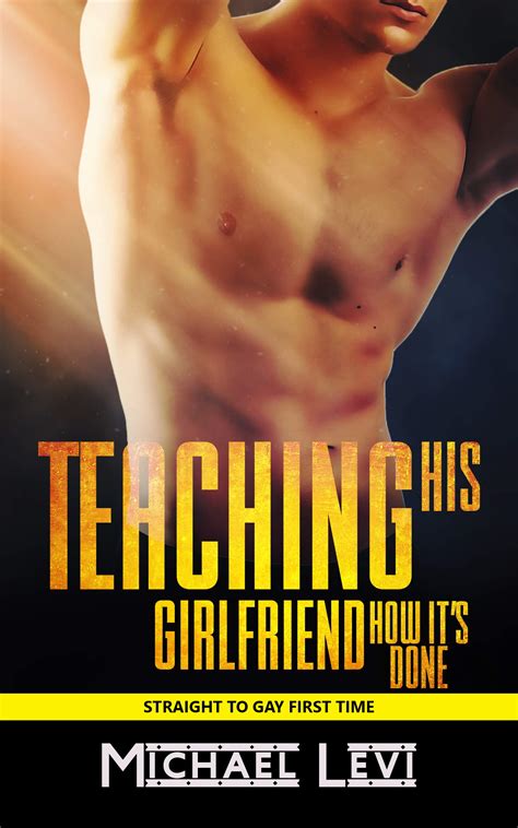 Teaching His Girlfriend How Its Done A Straight To Gay Mm Story By Michael Levi Goodreads