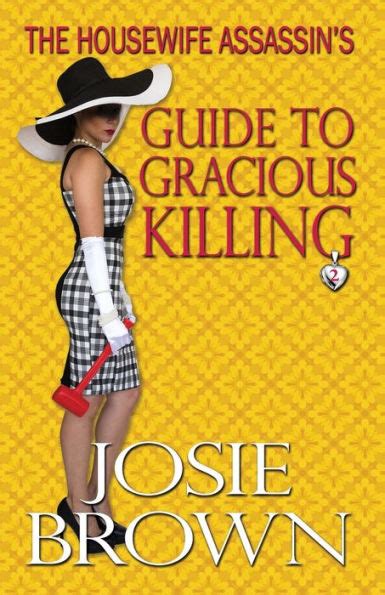 The Housewife Assassin S Guide To Gracious Killing Book 2 The Housewife Assassin Series By
