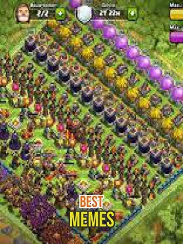 The Funny Clash Of Clans Memes Hilarious Memes By Greg Todd Goodreads