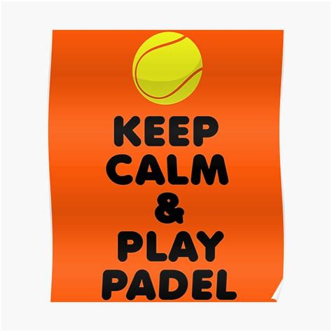 Padel Original T Keep Calm And Play Padel Poster For Sale By
