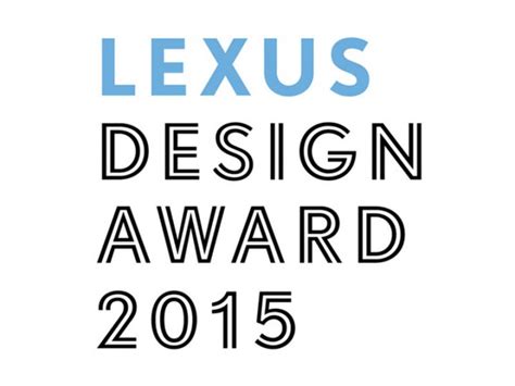 The finalists will receive exclusive mentorship and funding to create a prototype that will be presented at milan design week. Lexus Design Award 2015 open for entries - Car Body Design