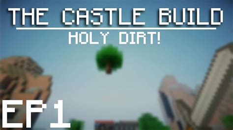 Minecraft Survival The Castle Build Ep1 Holy Dirt Youtube