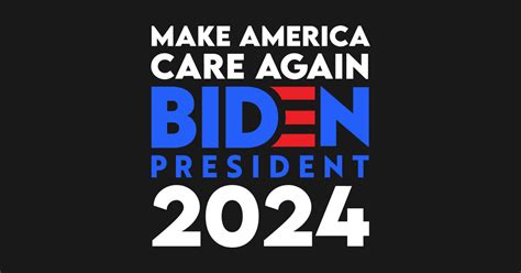Make America Care Again Biden President 2024 Biden 2024 Posters And
