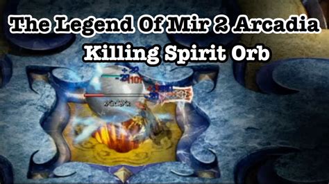 The Legend Of Mir 2 Arcadia Spirit Orb Youtube