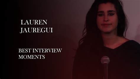 Lauren Jauregui Best Interview Moments Youtube