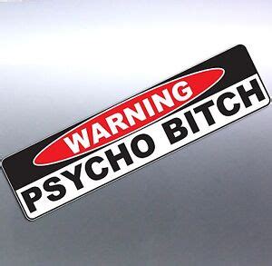 Warning PSYCHO BITCH Funny Crazy Car Vinyl Sticker X Mm Aussie Made X Wd EBay