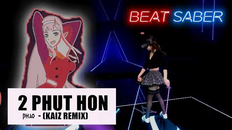 Beatsaber Phao 2 Phút Hơn Kaiz Remix Youtube