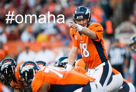 Why The F Does Peyton Manning Yell Omaha So Much