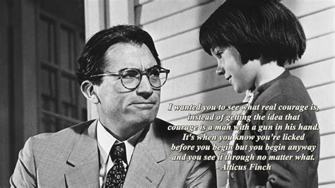 I Wanted You To See What Real Courage Is Atticus Finch