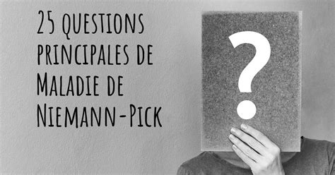 25 Questions Principales De Maladie De Niemann Pick