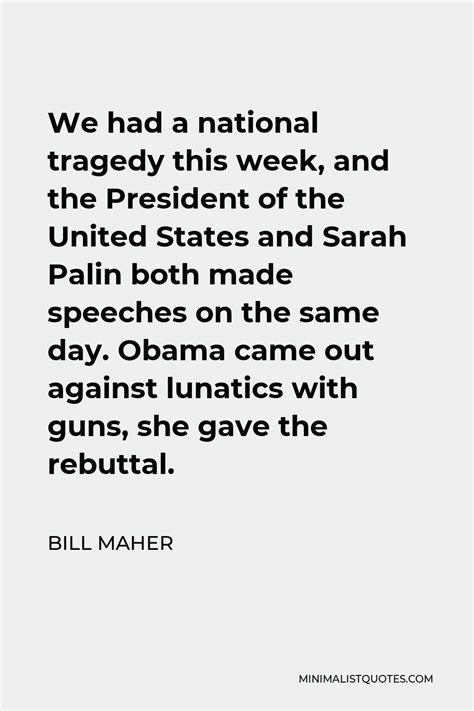 Bill Maher Quote We Had A National Tragedy This Week And The