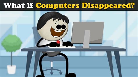 What If Computers Disappeared More Videos Aumsum Kids Children
