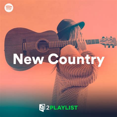New Country Playlist By 2playlist Spotify