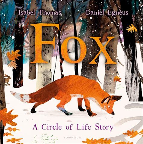 Fox A Circle Of Life Story Isabel Thomas Bloomsbury Childrens Books