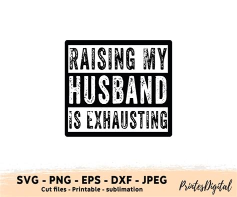 Raising My Husband is Exhausting Svg Png Raising My Husband - Etsy