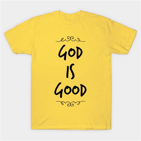 God Is Good Shirt God Is Good T Shirt Teepublic