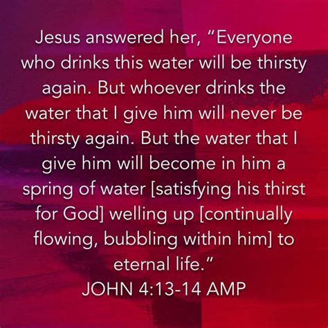 John 413 14 Jesus Answered Her “everyone Who Drinks This Water Will