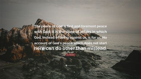 Ji Packer Quote The Peace Of God Is First And Foremost Peace With