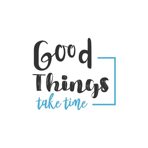 Good Things Take Time Inspirational Quotes Design 5215085 Vector Art