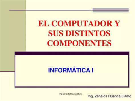 Ppt El Computador Y Sus Distintos Componentes Powerpoint Presentation