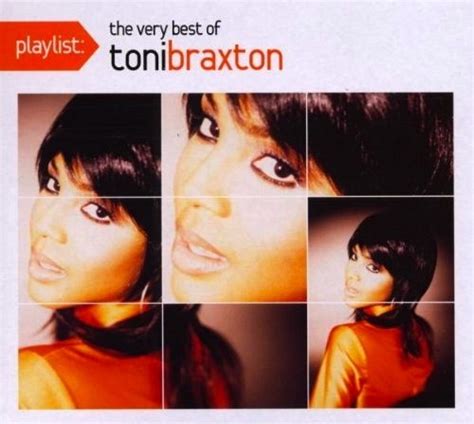 Playlist The Very Best Of Toni Braxton Toni Braxton Songs Reviews
