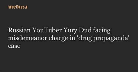Russian Youtuber Yury Dud Facing Misdemeanor Charge In ‘drug Propaganda
