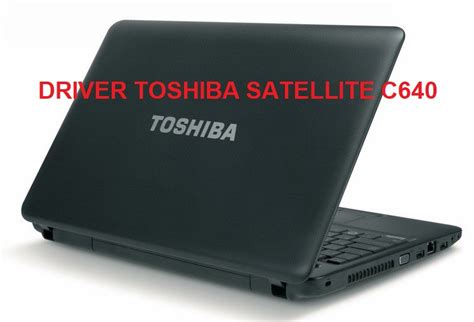 Batteries on october 1, toshiba and manufacturer name. Tải trọn bộ Driver cho Laptop Toshiba Satellite C640 | Thư ...