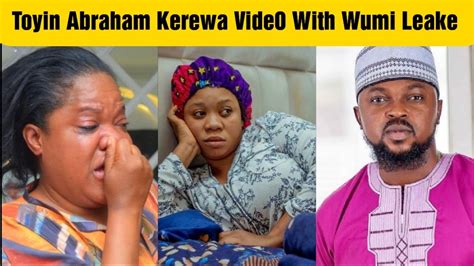 Wumi Toriola Kerewa Vide0 With Toyin Abraham Husband Finally Leke Out Youtube