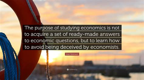 Joan Robinson Quote The Purpose Of Studying Economics Is Not To