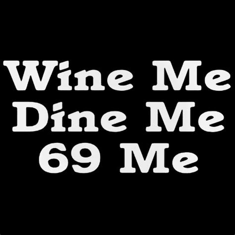 Funny S Wine Me Dine Me 69 Me Decal