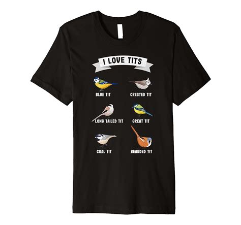 I Love Tits Funny Ornithology Birdwatching T For Birder Premium T Shirt Clothing